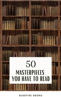 Cover: 50 Masterpieces you have to read - Bluefire Books