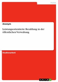 Abbildung von: Leistungsorientierte Bezahlung in der öffentlichen Verwaltung - GRIN Verlag
