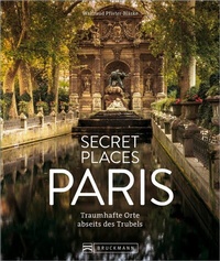 Abbildung von: Secret Places Paris - Bruckmann Verlag