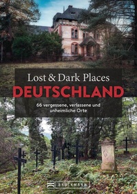 Abbildung von: Lost & Dark Places Deutschland - Bruckmann Verlag