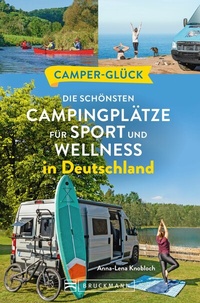 Abbildung von: Camperglück Die schönsten Campingplätze für Sport - und Wellnessfans in Deutschland - Bruckmann Verlag