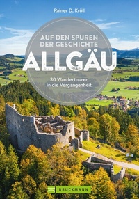 Abbildung von: Auf den Spuren der Geschichte Allgäu - Bruckmann Verlag