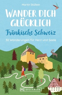 Abbildung von: Wander dich glücklich - Fränkische Schweiz - Bruckmann Verlag