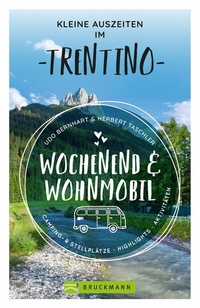 Abbildung von: Kleine Auszeiten im Trentino Wochenend & Wohnmobil - Bruckmann Verlag