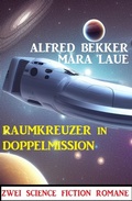 Cover: Raumkreuzer in Doppelmission: Zwei Science Fiction Romane - Alfredbooks