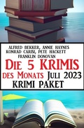Cover: Die 5 Krimis des Monats Juli 2023: Krimi Paket - Alfredbooks