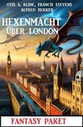 Cover: Hexenmacht &uuml;ber London: Fantasy Paket - Alfredbooks