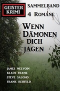 Cover: Wenn D&auml;monen dich jagen: Geister Krimi Sammelband 4 Romane - Alfredbooks