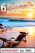 Cover: 6 Sommerleichte Unterhaltungsromane Juli 2023: Romanpaket - Alfredbooks