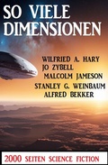 Cover: So viele Dimensionen: 2000 Seiten Science Fiction - Alfredbooks