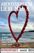 Cover: Abenteuerliche Liebe mal 8: Romanpaket - Alfredbooks