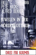 Cover: Juwelen in der M&ouml;rderlotterie: Drei FBI Krimis - Alfredbooks