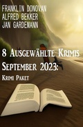 Cover: 8 Ausgew&auml;hlte Krimis September 2023: Krimi Paket - Alfredbooks