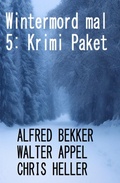 Cover: Wintermord mal 5: Krimi Paket - Alfredbooks