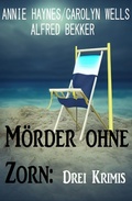 Cover: M&ouml;rder ohne Zorn: Drei Krimis - Alfredbooks