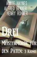 Cover: Drei Meistermorde f&uuml;r den Paten: 3 Krimis - Alfredbooks