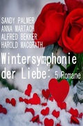 Cover: Wintersymphonie der Liebe: 5 Romane - Alfredbooks