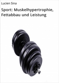 Abbildung von: Sport: Muskelhypertrophie, Fettabbau und Leistung - neobooks