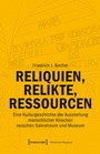 Cover: Reliquien, Relikte, Ressourcen - transcript