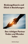 Cover: Bindungstheorie und Gl&uuml;ck in Beziehungen - GANZ MEDIZIN ENERGIE PRAXIS LTD