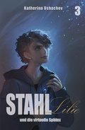 Cover: Stahllilie und die virtuelle Sphinx - Tiny Tusk Verlag