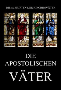 Enlarge image Cover: Die apostolischen Väter - Jazzybee Verlag