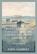 Cover: Travels through Canada, and the United States of North America, Volume 1 - Jazzybee Verlag