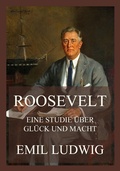Cover: Roosevelt - Eine Studie &uuml;ber Gl&uuml;ck und Macht - Jazzybee Verlag