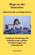 Cover: Wege aus der Depression  -  Lebensfreude zur&uuml;ckgewinnen - GANZ MEDIZIN ENERGIE PRAXIS LTD