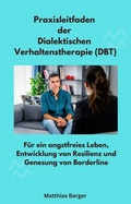 Cover: Praxisleitfaden der Dialektischen Verhaltenstherapie (DBT) - GANZ MEDIZIN ENERGIE PRAXIS LTD