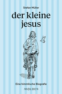 Abbildung von: der kleine jesus - Molden Verlag in Verlagsgruppe Styria GmbH &  Co. KG