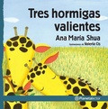 Cover: Tres Hormigas Valientes / Three Brave Ants - Editorial Planeta Mexicana S.A. de C.V.