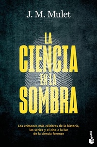 Abbildung von: La Ciencia En La Sombra: Los Cr?menes M?s C?lebres de la Historia, Las Series Y El Cine, a la Luz de la Ciencia Forense / Science in the Shadows - Editorial Planeta Mexicana S.A. de C.V.