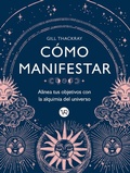 Cover: C&oacute;mo manifestar : Alinea tus objetivos con la alquimia del universo - VR Editoras