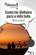 Cover: MyNews explica como ter dinheiro para a vida toda - Edi&ccedil;&otilde;es 70