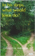 Cover: In His Steps, What Would Jesus do? - Sheldon - Lebooks Editora