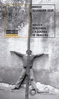 Cover: Walter Benjamin e a guerra de imagens - Editora Perspectiva S/A
