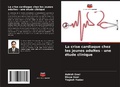 Cover: La crise cardiaque chez les jeunes adultes - une etude clinique - Editions Notre Savoir