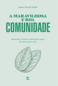Cover: A maravilhosa e boa comunidade - Editora Vida
