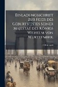Cover: Einladungsschrift Zur Feier Des Geburtsfestes Seiner Majestat Des Konigs Wilhelm Von Wurttember. - Nabu Press