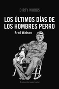 Cover: Los &uacute;ltimos d&iacute;as de los hombres perro - Dirty Works