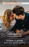 Cover: A felicidade perdida - Quem quer dar-me um filho? - Harlequin, uma divis&atilde;o de HarperCollins Ib&eacute;rica, S.A.