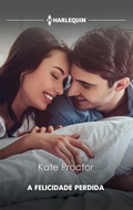Cover: A felicidade perdida - Harlequin, uma divis&atilde;o de HarperCollins Ib&eacute;rica, S.A.