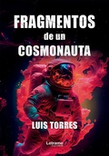 Cover: Fragmentos de un cosmonauta - Letrame Grupo Editorial