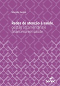 Cover: Redes de aten&ccedil;&atilde;o &agrave; sa&uacute;de, gest&atilde;o or&ccedil;ament&aacute;ria e financeira em sa&uacute;de - Editora Senac S&atilde;o Paulo