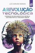 Cover: A revolu&ccedil;&atilde;o tecnol&oacute;gica - eBook - Editora Esperan&ccedil;a