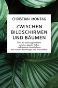 Cover: Zwischen Bildschirmen und B&auml;umen - Bookmundo Direct