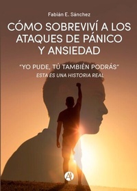 Abbildung von: Cómo sobreviví a los ataques de pánico y ansiedad - Editorial Autores de Argentina