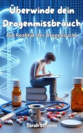 Cover: &Uuml;berwinde dein Drogenmissbrauch, Die Realit&auml;t der Drogensucht - Luna-Publishing