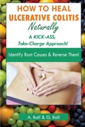 Cover: How to Heal Ulcerative Colitis Naturally - Ball Media Innovations, Inc.